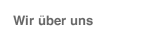 Wir über uns
